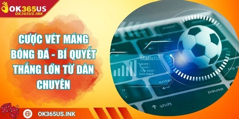 Cược Vét Máng Bóng Đá – Bí Quyết Thắng Lớn Từ Dân Chuyên