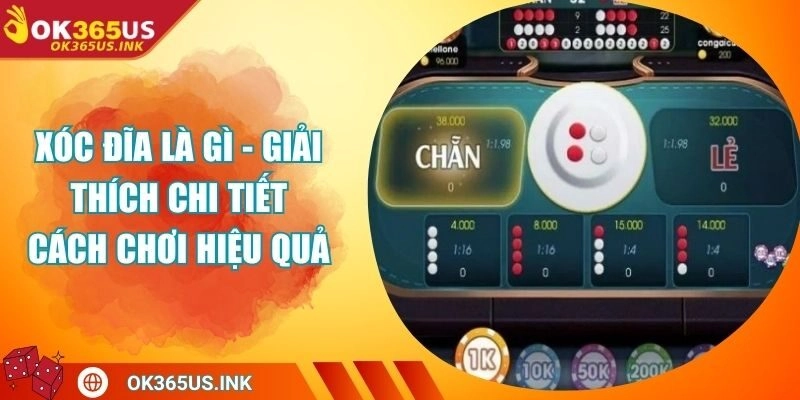 Xóc Đĩa Là Gì - Giải Thích Chi Tiết Cách Chơi Hiệu Quả